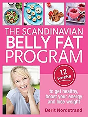 Scandinavian Belly Fat Program : 12 Weeks to Get Healthy, Boost Y