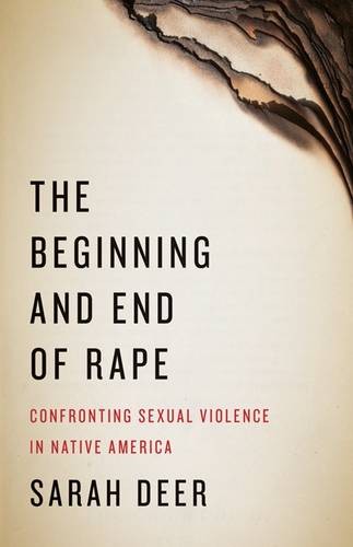 The Beginning and End of Rape – Confronting Sexual Violence in Native America