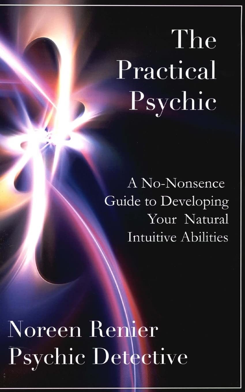 The Practical Psychic: A No-Nonsense Guide to Developing Your Natural Intuit...