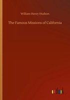 William Henry Hudson | The Famous Missions Of California | Taschenbuch (2020)