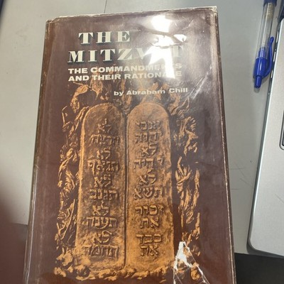 The Mitzvot: The Commandments and Their Rationale BY ABRAHAM CHILL