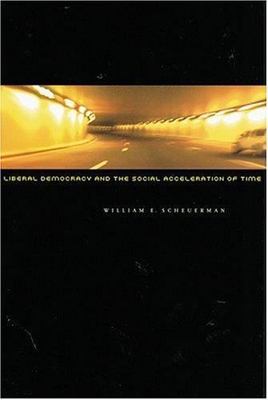 Liberal Democracy and the Social Acceleration of Time, Hardcover by Scheuerma...