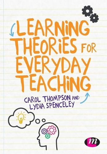 Learning Theories for Everyday Teaching by Carol Thompson, Ly... - 9781526469809