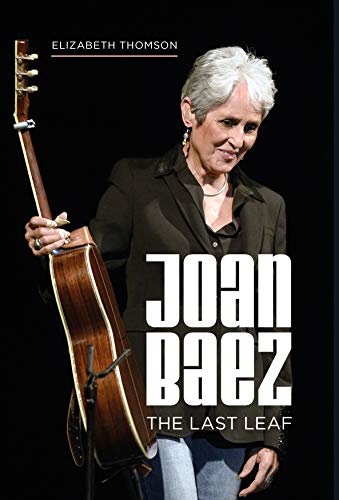 Joan Baez: The Last Leaf - Elizabeth Thomson