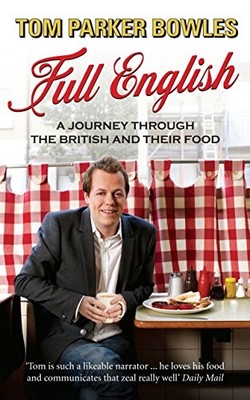 FULL ENGLISH: A JOURNEY THROUGH THE BRITISH AND THEIR By Parker Tom Bowles *VG+*