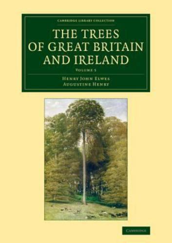 The Trees of Great Britain and Ireland Elwes Henry Paperback Volume 5