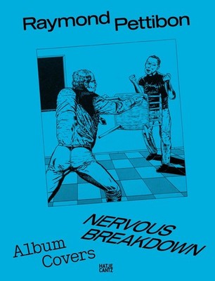 Raymond Pettibon: Nervous Breakdown Raymond Pettibon