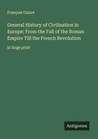 General History Of Civilisation In Europe From The Fall Of The Roman Empire Til