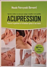 Acupression - Trouvez la guérison et le bonheur grâce à vos mains