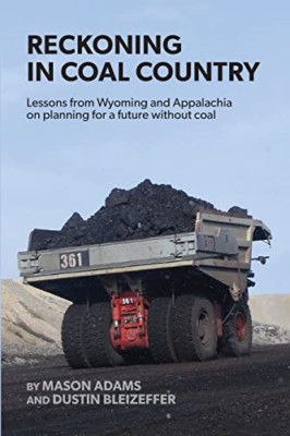 Reckoning in Coal Country: Lessons from Wyoming and App -  NEW Mason Adams, Du 2