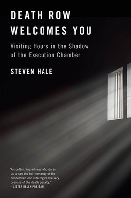 Death Row Welcomes You: Visiting Hours in the Shadow of the Execution Chamber by