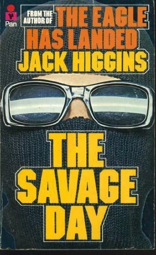 The Savage Day By Jack Higgins. 9780330253284