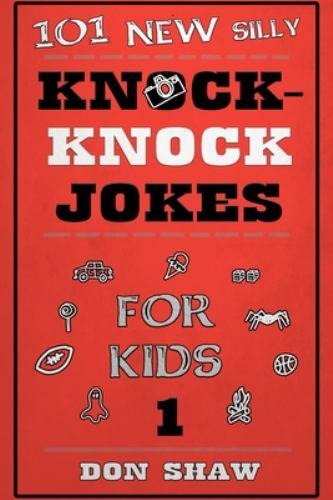 Best Funny Gift Book For Kids Age 5 11 Ser 101 New Silly Knock Knock Jokes For Kids By Don Shaw 2019 Trade Paperback For Sale Online Ebay