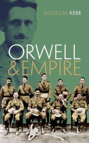 Orwell and Empire by Douglas Kerr (2022, Hardcover)