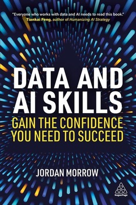 Data and AI Skills: Gain the Confidence You Need to Succeed by Jordan Morrow (En