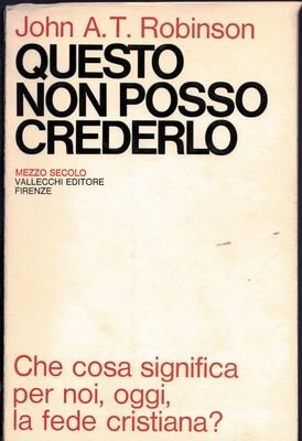 Questo non posso crederlo. Che cosa significa per noi, oggi, la fede cristiana?