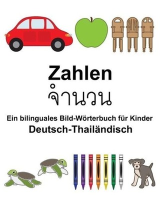 Deutsch-Thailndisch Zahlen Ein bilinguales Bild-Wrterbuch fr Kinder by Richard C