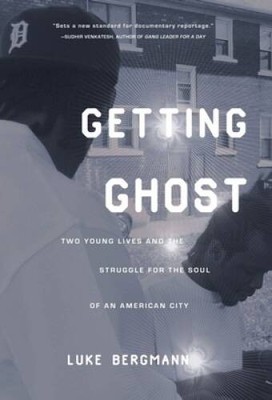 Getting Ghost: Two Young Lives and the Struggle for the Soul of an  - ACCEPTABLE