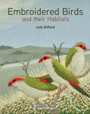 Embroidered Birds and Their Habitats : Hand Embroidery Techniques and ...