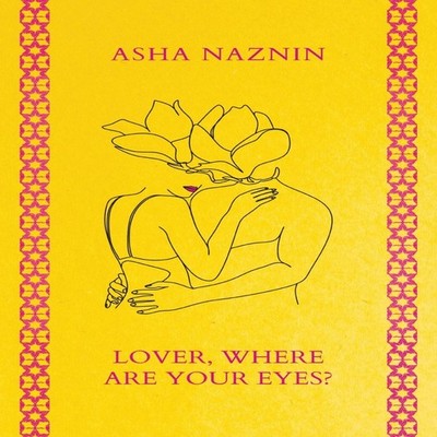 Lover Where Are Your Eyes? Asha Naznin Paperback Recent Work Pres