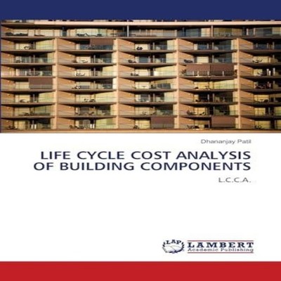 LIFE CYCLE COST ANALYSIS OF BUILDING COMPONENTS Dhananjay Patil P