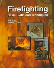 FIREFIGHTING: BASIC SKILLS AND TECHNIQUES By Mike Ertel & Gregory C. Berk *Mint*