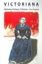 Victoriana : Histories, Fictions, Criticism Paperback Cora Kaplan