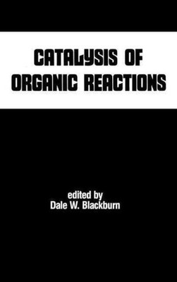 Catalysis of Organic Reactions, Hardcover by Blackburn, Dale W. (EDT), Brand ...
