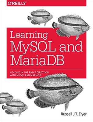 Learning MySQL and MariaDB: Heading in the Righ, Dyer..