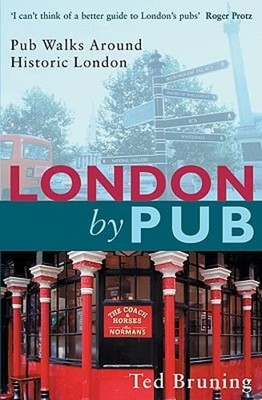 London by Pub: Pub Walks Around Historic London by Ted Bruning: Used