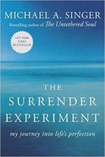 The Surrender Experiment: My Journey into Life's Perfection by Michael A. Singer