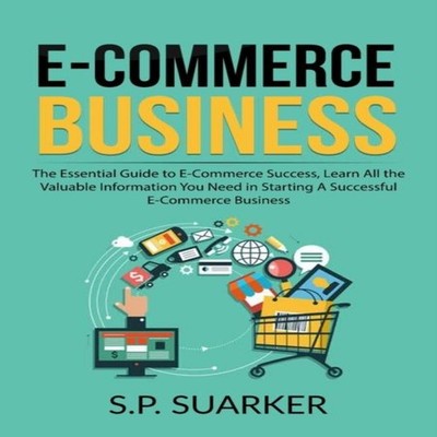 E-Commerce Business The Essential Guide to E-Commerce Success Lea