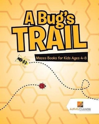 A BUG'S TRAIL : MAZES BOOKS FOR KIDS AGES 4-8 By Activity Crusades **BRAND NEW**