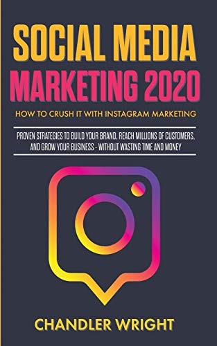 Social Media Marketing 2020: How to Crush it wi. Wright<|
