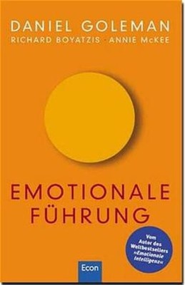 Emotionale Führung Daniel Goleman, Richard Boyatzis, Annie McKee. Aus dem Amerik