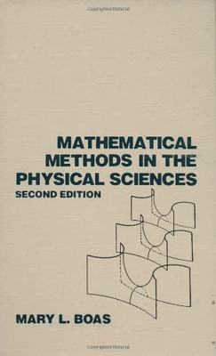 Mathematical Methods in the Physical Sciences - Mary L. Boas