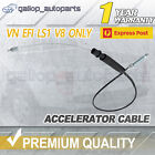 <!--F#f_0-->Throttle Accelerator Cable For Holden Commodore VN EFI LS1 V8 Only Brand New<!--F/-->