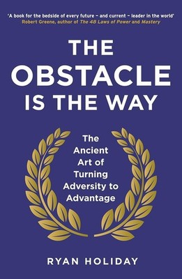 The Obstacle is the Way: The Ancient Art of Turning Adversity Ryan Holiday *NEW*