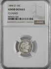 1894-O  10C BARBER SILVER DIME  NGC GOOD DETAILS "CLEANED"  #8404751-036
