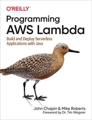 Programmierung AWS Lambda: Erstellen und Bereitstellen serverloser Anwendungen mit Java Jo...