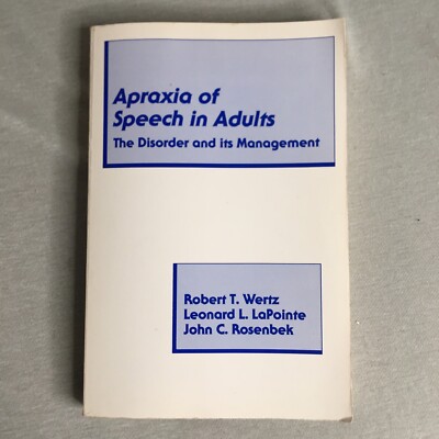 Apraxia of Speech in Adults : The Disorder and Its Management by Leondard L....