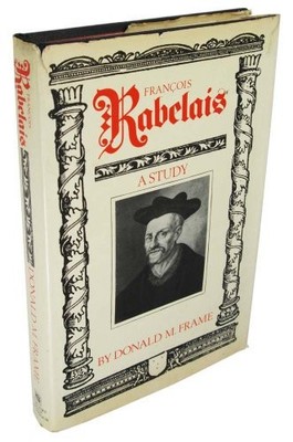 FRANCOIS RABELAIS: A STUDY By Donald Murdoch Frame - Hardcover **Excellent**