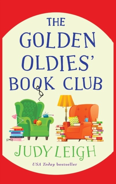 The Golden Oldies' Book Club: The feel-good novel from  by Judy Leigh HARDBACK