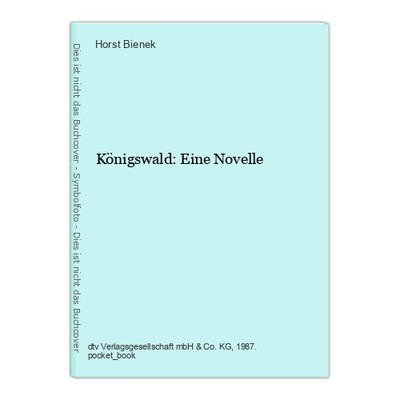 Königswald: Eine Novelle Bienek, Horst: