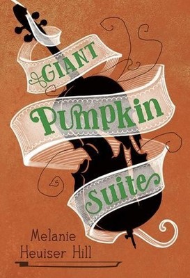 Melanie Heuiser Hill Giant Pumpkin Suite (Gebundene Ausgabe)