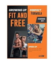 Growing Up Fit and Free [5 Books in 1]: The Perfect Formula to Speed Up Your Met