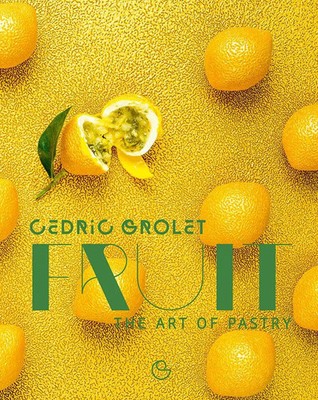 Fruit | Cedric Grolet | The Art of Pastry | Buch | Gebunden | Englisch | 2019