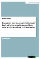 Konzeption Eines Assessment Centers Unter BerüCksichtigung Der ZusammenhäNge Zwi