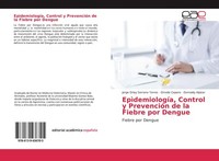 EpìDemiologíA, Control Y PrevencióN De La Fiebre Por Dengue Jorge Orlay Serrano