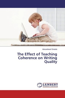 The Effect of Teaching Coherence on Writing Quality Abduallateef Ghallab